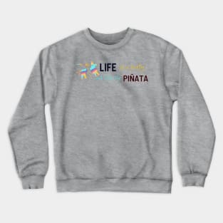 Life is a party and I'm the pinata - funny Crewneck Sweatshirt